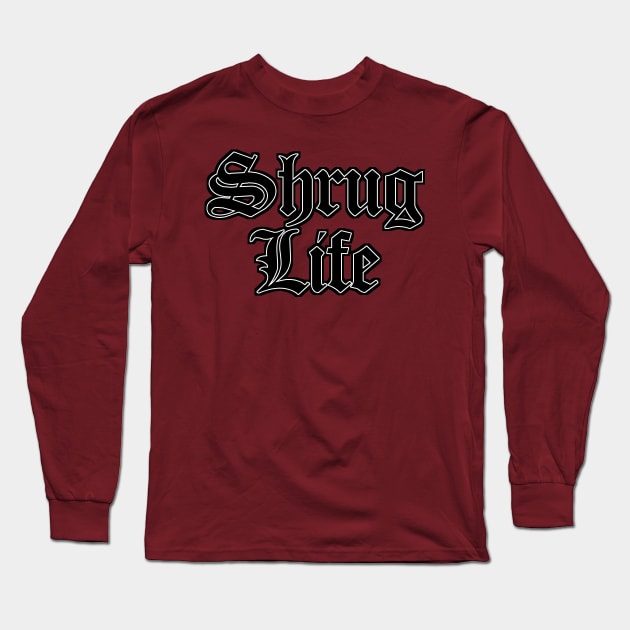 Shrug Life Long Sleeve T-Shirt by DankFutura